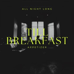 CARTHAGE - TILL BREAKFAST | ALL NIGHT LONG APPETIZER
