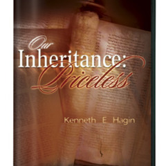 Kenneth E Hagin - Our Inheritance - 01 - Our Inheritance
