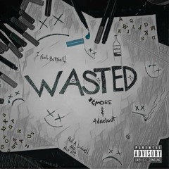 WASTED (CMORE X 4DACLOUT) ft. TRAXX