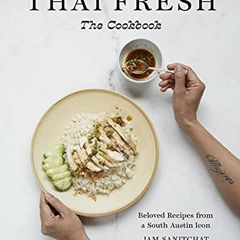 Download pdf Thai Fresh: Beloved Recipes from a South Austin Icon by  Jam Sanitchat,Kim Lane,Jody Ho