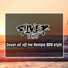 All Off Me Kompa Bds Style (Silver Tahiti)