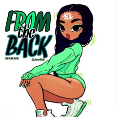 Dj Schreach & DjJam305 - FROM THE BACK 🤪