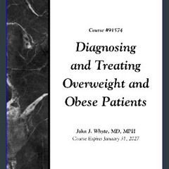 PDF ✨ Diagnosing and Treating Overweight and Obese Patients get [PDF]