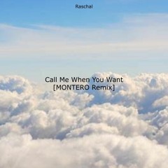 Call Me When You Want [MONTERO Remix]