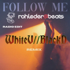 Follow Me (WhiteV//BlackD Remix)