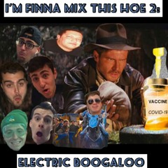 I'm Finna Mix This Hoe 2: Electric Boogaloo