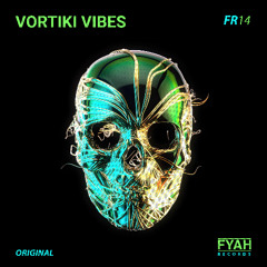 Vortiki Vibes - Original [FYAH Records]