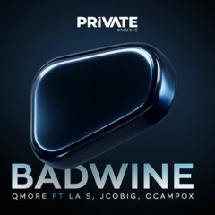 QMore, Ocampox - Badwine (ft. La S, Jcobig) [Private Music]