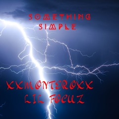 Something Simple by xxMonteroxx ft. Lil Focuz