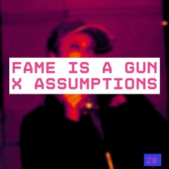 Fame is a gun x Assumptions (ZB edit)