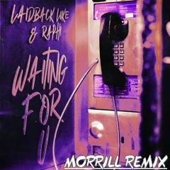 Laidback Luke & Raphi - Waiting For U (MORRILL Remix)
