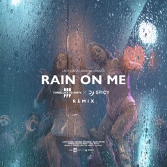 Rain On Me (THREE LIKE TO PARTY X DJSPICY Remix)