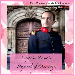 Captain Veneno's Proposal of Marriage [Spanish Love Stories, Ed Reads Free Romance Audiobook] [5/5]
