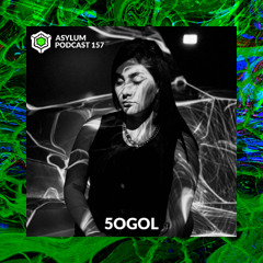 ASYLUM PODCAST #157 | 5OGOL