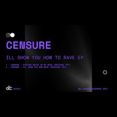 Censure - Ill Show You How Rave (Original Mix)