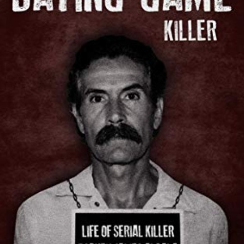 [FREE] PDF 💏 The Dating Game Killer: Life of Serial Killer Rodney James Alcala (Seri