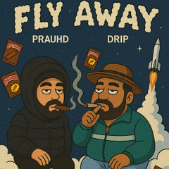 Fly Away (FT. DRIP)