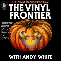 The Vinyl Frontier 10-27-25 Horror Movie Soundtracks