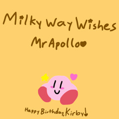 Milky Way Wishes ~ Happy Birthday, Kirby~!