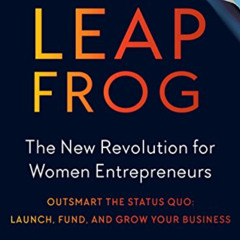 Read EBOOK 💚 Leapfrog: The New Revolution for Women Entrepreneurs by  Nathalie Molin