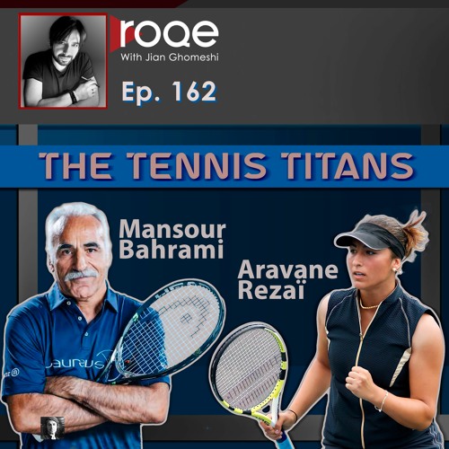 Stream Roqe - Ep #162 -The Tennis Titans - Mansour Bahrami & Aravane Rezaï  by Roqe Media | Listen online for free on SoundCloud