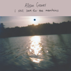Allison Graves - Good To You - From I Still Look For The Mountains (IMPREC537)