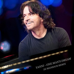 Yanni - One Man's Dream (DJ Mansour Remix)