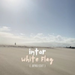 Intar - White Flag (Afro House Edit)
