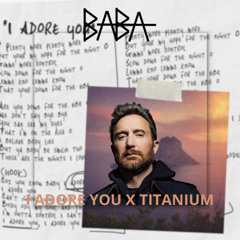 I ADORE YOU X TITANIUM (BABA MASHUP)