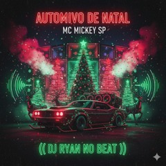 AUTOMOTIVO DE NATAL - MC MICKEY SP (( DJ RYAN NO BEAT ))(MP3_160K).mp3