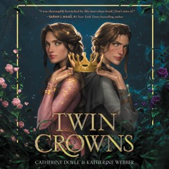 TWIN CROWNS by Catherine Doyle & Katherine Webber