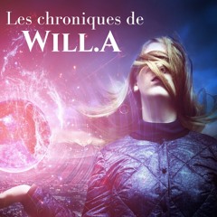 Les chroniques de Will.A - Episode 1
