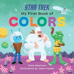 ✔️ Read Star Trek: My First Book of Colors by  Robb Pearlman &  Jason Kayser