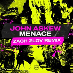 John Askew - Menace (Zach Zlov Remix)