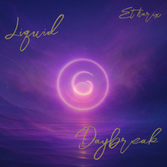 Liquid Daybreak - 18/08/2025