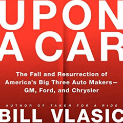 [DOWNLOAD] KINDLE 💑 Once Upon a Car: The Fall and Resurrection of America's Big Thre