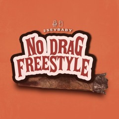 2SEVBABY ~ NO DRAG FREESTYLE (MUSIC VIDEO OUT NOW)