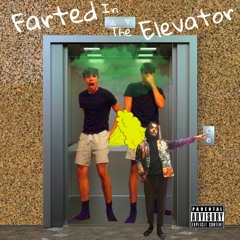 Farted In The Elevator (prod. Parker Mitchell)