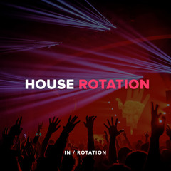 House Rotation