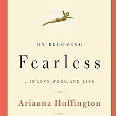P.D.F. FREE DOWNLOAD On Becoming Fearless...in Love, Work, and Life: A Road Map for Women [ PDF