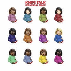 Knife Talk (BERNZIKIAL Remix)