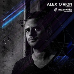 Meanwhile Moments 013 - Alex O'Rion