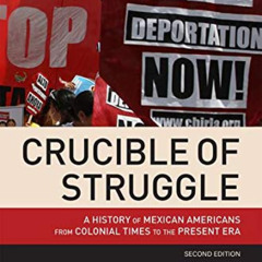 DOWNLOAD PDF 🖋️ Crucible of Struggle: A History of Mexican Americans from Colonial T