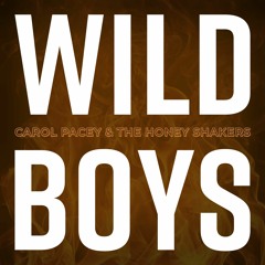 Wild Boys Carol Pacey & The Honey Shakers