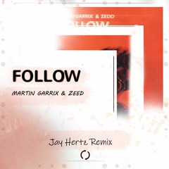 Martin Garrix X Zedd - Follow (Jay Hertz Remix) FUTURE HOUSE | FREE DL