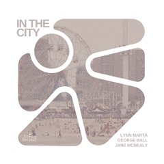 Jane McNealy - In The City (feat.  Lynn Marta & George Ball)