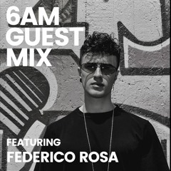 6AM Guest Mix: Federico Rosa
