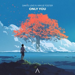 Only You ft. Kaylie Foster
