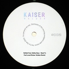 Reflekt feat. Delline Bass - Need To Feel Loved (Kaiser Waldon Remix)