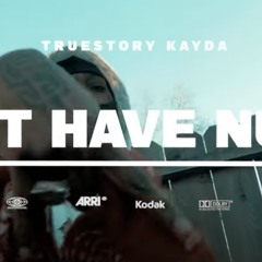 TrueStoryKayda - Ain't Have Nun (Official Audio)
